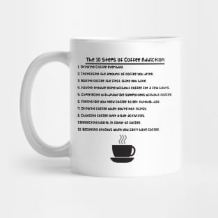 The 10 Steps of Coffee Addiction Mug
